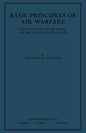Basic Principles of Air Warfare (The Influence of Air Power on Sea and Land Strategy) (1927) - Paperback