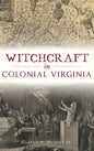 Witchcraft in Colonial Virginia - Hardcover