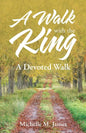 A Walk with the King: A Devoted Walk - Paperback