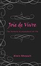 Joie de Vivre: The Formula to Enjoyment of Life - Hardcover