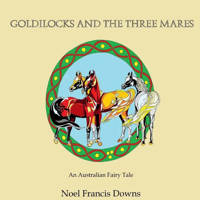 Goldilocks and the three Mares: (An Australian Fairy Tale) - Paperback