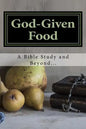 God-Given Food: A Bible Study and Beyond... - Paperback
