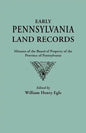 Early Pennsylvania Land Records. Minutes of the Board of Property of the Province of Pennsylvania - Paperback