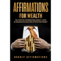 Affirmations for Wealth: 250 Positive Affirmations About Living in Abundance Now and Attracting Money - Paperback
