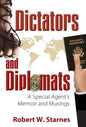 Dictators and Diplomats: A Special Agent's Memoir and Musings - Hardcover