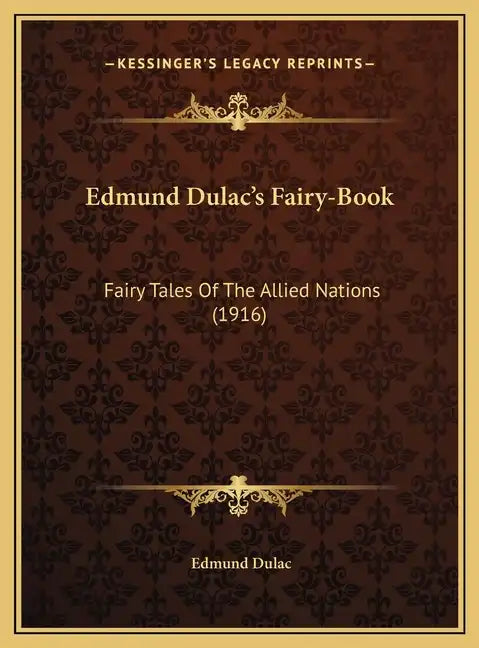 Edmund Dulac's Fairy-Book: Fairy Tales Of The Allied Nations (1916) - Hardcover