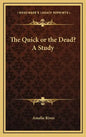The Quick or the Dead? a Study - Hardcover