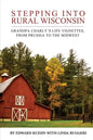 Stepping into Rural Wisconsin: Grandpa Charly's Life Vignettes, from Prussia to the Midwest - Paperback