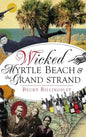 Wicked Myrtle Beach and the Grand Strand - Hardcover