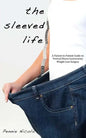 The Sleeved Life: A Patient-to-Patient Guide on Vertical Sleeve Gastrectomy Weight Loss Surgery - Paperback