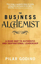 The Business Alchemist: A Road Map to Authentic and Inspirational Leadership - Paperback