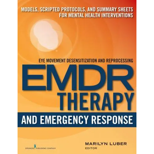 Emdr and Emergency Response: Models, Scripted Protocols, and Summary Sheets for Mental Health Interventions - Paperback