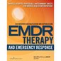 Emdr and Emergency Response: Models, Scripted Protocols, and Summary Sheets for Mental Health Interventions - Paperback
