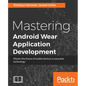 Mastering Android Wear Application Development - Paperback