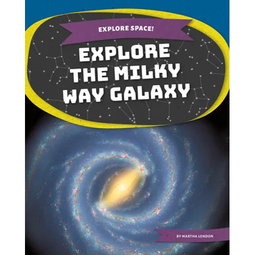 Explore the Milky Way Galaxy - Library Binding