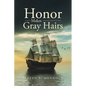 Honor Makes Gray Hairs - Paperback