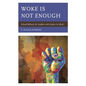 Woke Is Not Enough: School Reform for Leaders with Justice in Mind - Paperback
