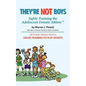 They're Not Boys - Safely Training the Adolescent Female AthleteTM: All Female Athletes Need to Value Training to Play Sports - Paperback