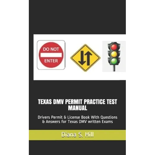 Texas DMV Permit Practice Test Manual: Drivers Permit & License Book With Questions & Answers for Texas DMV written Exams - Paperback
