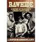 Rawhide a History of Television's Longest Cattle Drive - Paperback