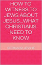 How to Witness to Jews about Jesus...What Christians Need to Know - Paperback