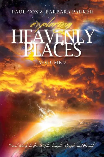 Exploring Heavenly Places - Volume 9 - Travel Guide to the Width, Length, Depth and Height - Paperback