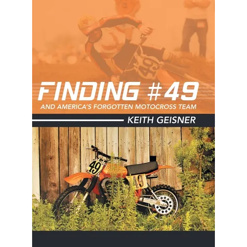 Finding #49 and America's Forgotten Motocross Team - Hardcover