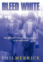 Bleed White: The Fall and Rise of Leeds United... to Be Continued - Hardcover