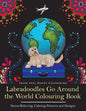 Labradoodles Go Around the World Colouring Book: Fun Labradoodle Coloring Book for Adults and Kids 10+ for Relaxation and Stress-Relief - Paperback