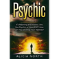 Psychic: Its Meaning and History. Are You Psychic Or Have ESP? How can You develop Your Abilities? - Paperback