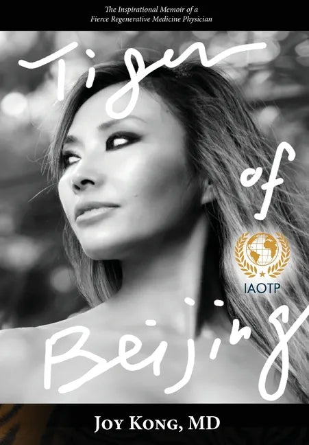 Tiger of Beijing: The Inspirational Memoir of a Fierce Regenerative Medicine Physician - Hardcover