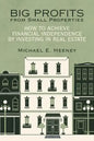 Big Profits from Small Properties: How to Achieve Financial Independence by Investing in Real Estate - Paperback