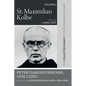 St. Maximilian Kolbe: The Collected Essays of Peter Damian Fehlner, Ofm Conv: Volume 6 - Paperback