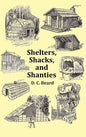 Shelters, Shacks and Shanties - With 1914 Cover and Over 300 Original Illustrations - Hardcover