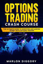 Options Trading Crash Course: The Ultimate Guide to Investing and Making Money with Options Trading - Paperback
