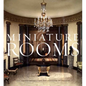 Miniature Rooms: The Thorne Rooms at the Art Institute of Chicago - Hardcover