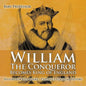 William The Conqueror Becomes King of England - History for Kids Books Chidren's European History - Paperback