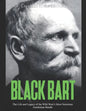 Black Bart: The Life and Legacy of the Wild West's Most Notorious Gentleman Bandit - Paperback