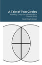 A Tale of Two Circles: Retelling a Very Old Mathematical Creation Story - Paperback