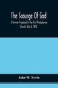 The Scourge Of God; A Sermon Preached In The First Presbyterian Church, July 6, 1832, On The Occasion Of A City Fast, Observed In Reference To The App - Paperback