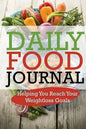 Daily Food Journal: Helping You Reach Your Weightloss Goals - Paperback