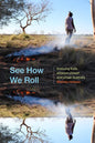 See How We Roll: Enduring Exile Between Desert and Urban Australia - Paperback