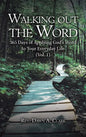 Walking out the Word: 365 Days of Applying God's Word to Your Everyday Life (Vol. 1) - Hardcover