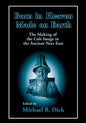 Born in Heaven, Made on Earth: The Making of the Cult Image in the Ancient Near East - Paperback