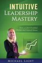 Intuitive Leadership Mastery: How a CEO doubled profits and halved stress - Paperback
