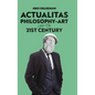 Actualitas: Philosophy-Art for the 21st Century - Hardcover