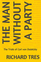 The Man Without a Party: The Trials of Carl von Ossietzky - Paperback