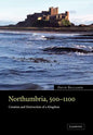 Northumbria, 500 1100: Creation and Destruction of a Kingdom - Paperback