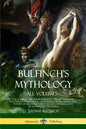Bulfinch's Mythology, All Volumes: "Age of Fable," "The Age of Chivalry," "The Boy Inventor," "Legends of Charlemagne, or Romance of the Middle Ages," - Paperback