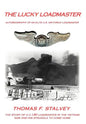 The Lucky Loadmaster: Autobiography of an Elite U.S. Air Force Loadmaster - Hardcover